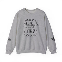 Crewneck Sweatshirt - Today Is A Multiple Cups Of Tea Kind of Day