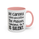 Coffee Mug - 'Be Careful When You Follow the Masses'