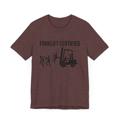 Forklift Certified Unisex Jersey Tee - Fun Work Humor Shirt