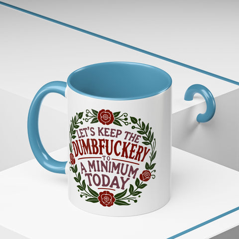 Mug - 'Let's Keep the Dumbfuckery to a Minimum Today' Funny Quote Coffee Cup