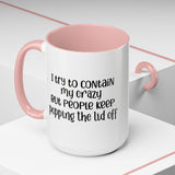 Funny Accent Coffee Mug - "I Try to Contain My Crazy" - Gift for Coffee Lovers