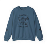 Crewneck Sweatshirt - Today Is A Multiple Cups Of Tea Kind of Day