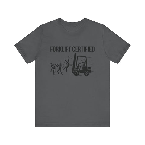 Forklift Certified Unisex Jersey Tee - Fun Work Humor Shirt