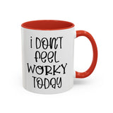 Funny Accent Coffee Mug - 'I Don't Feel Worky Today' - 11oz & 15oz