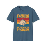 T-Shirt Possum be all of the problem Unisex Heavy Cotton Tee