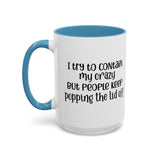 Funny Accent Coffee Mug - "I Try to Contain My Crazy" - Gift for Coffee Lovers