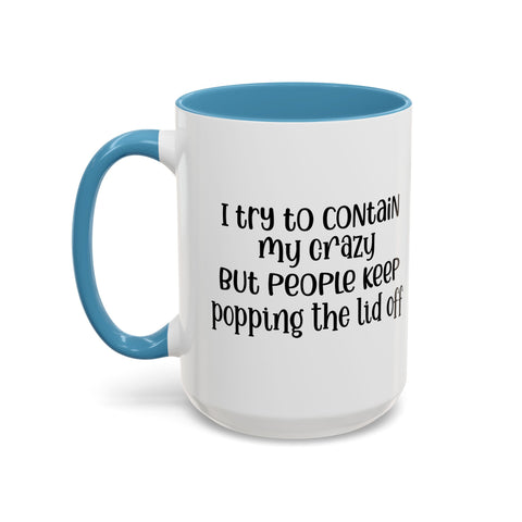 Funny Accent Coffee Mug - "I Try to Contain My Crazy" - Gift for Coffee Lovers