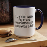 Funny Accent Coffee Mug - "I Try to Contain My Crazy" - Gift for Coffee Lovers