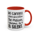 Coffee Mug - 'Be Careful When You Follow the Masses'