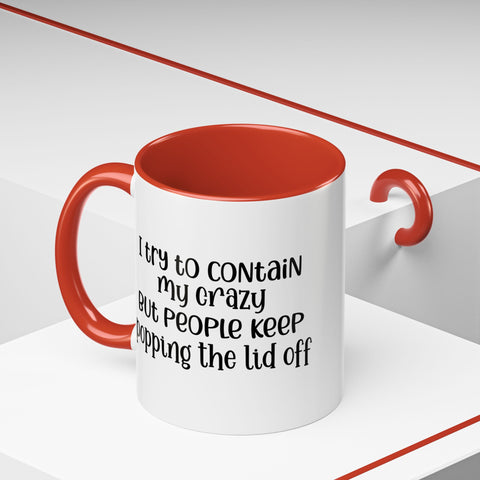 Funny Accent Coffee Mug - "I Try to Contain My Crazy" - Gift for Coffee Lovers