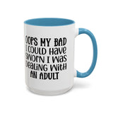 Humorous Accent Coffee Mug - "Oops, My Bad, Dealing with an Adult"