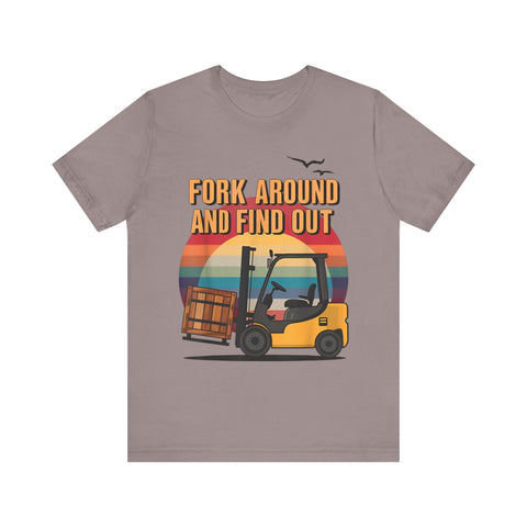 Funny Forklift Operator T-Shirt - Fork Around and Find Out Tee