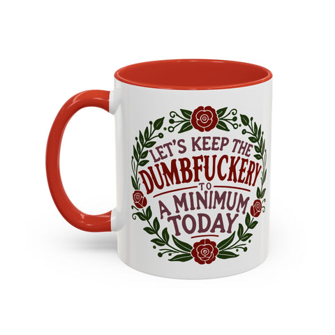 Mug - 'Let's Keep the Dumbfuckery to a Minimum Today' Funny Quote Coffee Cup