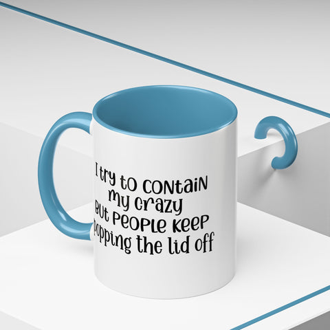 Funny Accent Coffee Mug - "I Try to Contain My Crazy" - Gift for Coffee Lovers