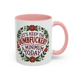 Mug - 'Let's Keep the Dumbfuckery to a Minimum Today' Funny Quote Coffee Cup