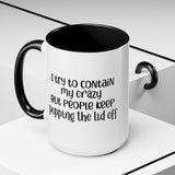 Funny Accent Coffee Mug - "I Try to Contain My Crazy" - Gift for Coffee Lovers