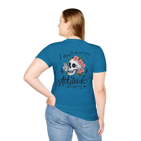 Skull Floral Unisex T-Shirt - I don't need your attitude I brought my own