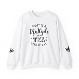 Crewneck Sweatshirt - Today Is A Multiple Cups Of Tea Kind of Day