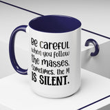 Coffee Mug - 'Be Careful When You Follow the Masses'