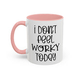 Funny Accent Coffee Mug - 'I Don't Feel Worky Today' - 11oz & 15oz