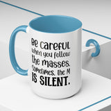 Coffee Mug - 'Be Careful When You Follow the Masses'