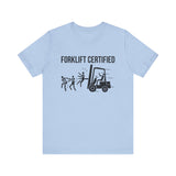 Forklift Certified Unisex Jersey Tee - Fun Work Humor Shirt