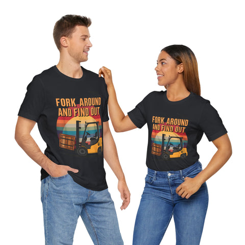 Funny Forklift Operator T-Shirt - Fork Around and Find Out Tee