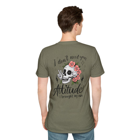 Skull Floral Unisex T-Shirt - I don't need your attitude I brought my own