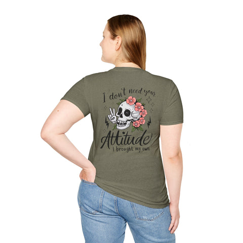 Skull Floral Unisex T-Shirt - I don't need your attitude I brought my own