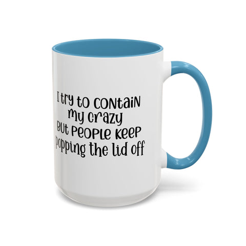 Funny Accent Coffee Mug - "I Try to Contain My Crazy" - Gift for Coffee Lovers