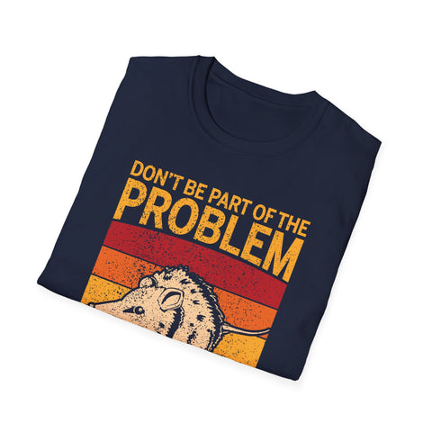 T-Shirt Possum be all of the problem Unisex Heavy Cotton Tee