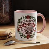 Mug - 'Let's Keep the Dumbfuckery to a Minimum Today' Funny Quote Coffee Cup