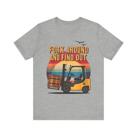 Funny Forklift Operator T-Shirt - Fork Around and Find Out Tee