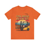 Funny Forklift Operator T-Shirt - Fork Around and Find Out Tee