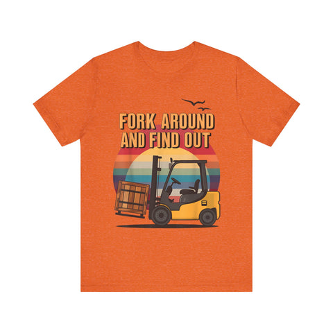 Funny Forklift Operator T-Shirt - Fork Around and Find Out Tee