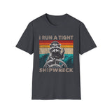 T-Shirt I Run A Tight Shipwreck