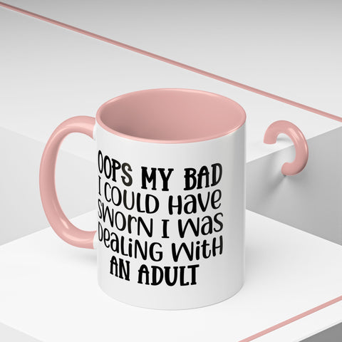 Humorous Accent Coffee Mug - "Oops, My Bad, Dealing with an Adult"