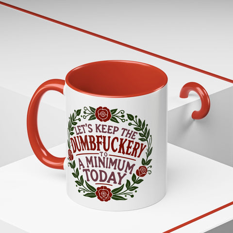 Mug - 'Let's Keep the Dumbfuckery to a Minimum Today' Funny Quote Coffee Cup