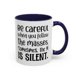 Coffee Mug - 'Be Careful When You Follow the Masses'