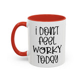 Funny Accent Coffee Mug - 'I Don't Feel Worky Today' - 11oz & 15oz