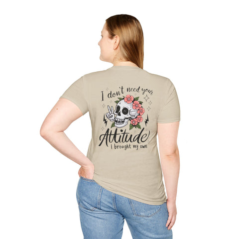 Skull Floral Unisex T-Shirt - I don't need your attitude I brought my own