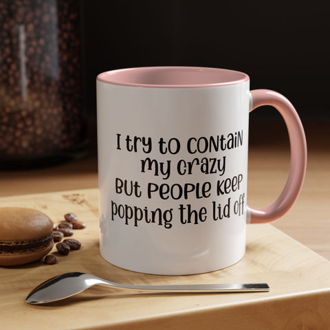 Funny Accent Coffee Mug - "I Try to Contain My Crazy" - Gift for Coffee Lovers