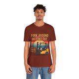 Funny Forklift Operator T-Shirt - Fork Around and Find Out Tee