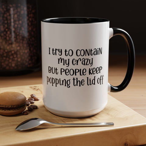 Funny Accent Coffee Mug - "I Try to Contain My Crazy" - Gift for Coffee Lovers