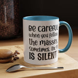 Coffee Mug - 'Be Careful When You Follow the Masses'