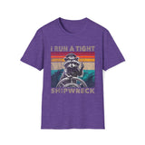 T-Shirt I Run A Tight Shipwreck