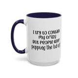 Funny Accent Coffee Mug - "I Try to Contain My Crazy" - Gift for Coffee Lovers