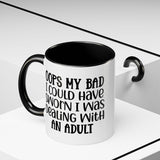 Humorous Accent Coffee Mug - "Oops, My Bad, Dealing with an Adult"