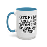 Humorous Accent Coffee Mug - "Oops, My Bad, Dealing with an Adult"