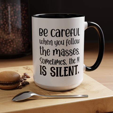 Coffee Mug - 'Be Careful When You Follow the Masses'